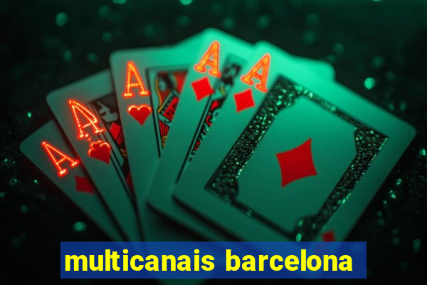 multicanais barcelona