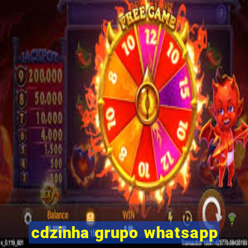 cdzinha grupo whatsapp