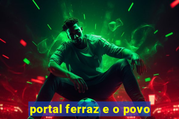 portal ferraz e o povo