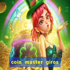 coin master giros gratis toda hora