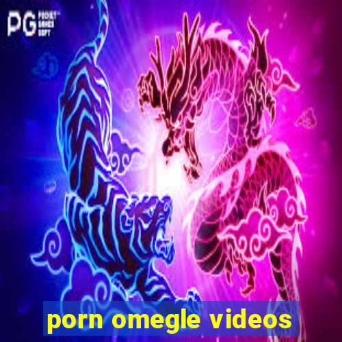 porn omegle videos