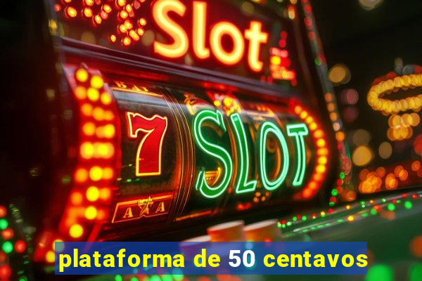 plataforma de 50 centavos