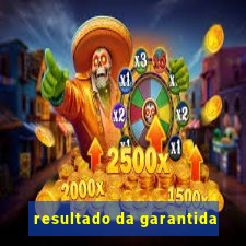 resultado da garantida