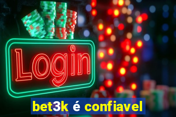 bet3k é confiavel