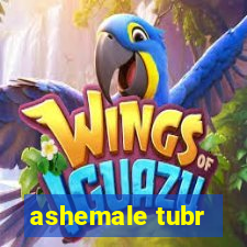 ashemale tubr