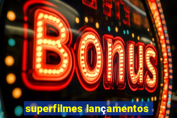 superfilmes lançamentos