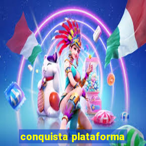 conquista plataforma