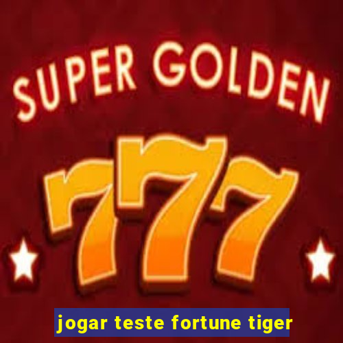 jogar teste fortune tiger