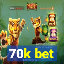 70k bet