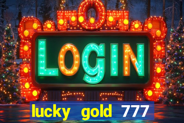 lucky gold 777 paga mesmo