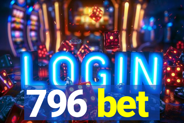 796 bet