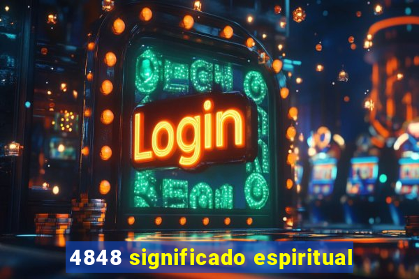 4848 significado espiritual