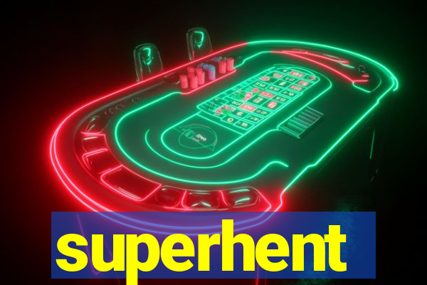 superhent