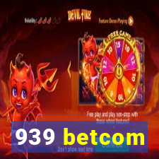 939 betcom