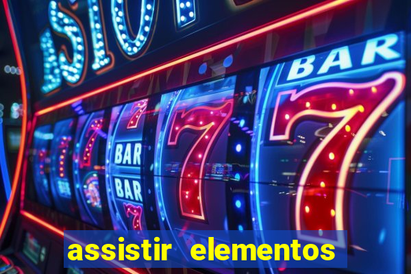 assistir elementos filme completo dublado