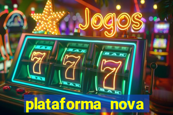 plataforma nova pagando hoje