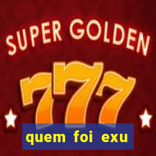 quem foi exu caveira em vida