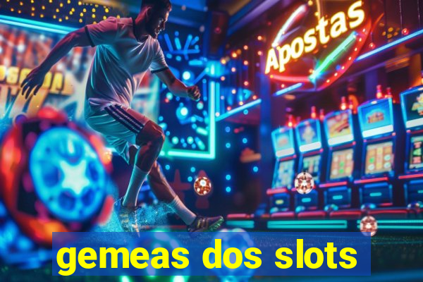 gemeas dos slots