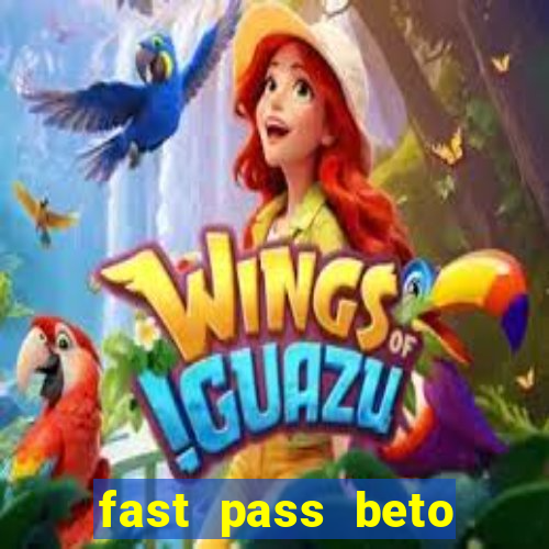 fast pass beto carrero valor