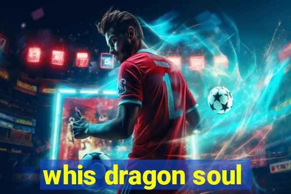 whis dragon soul