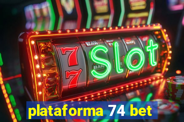 plataforma 74 bet