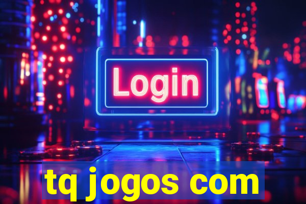 tq jogos com