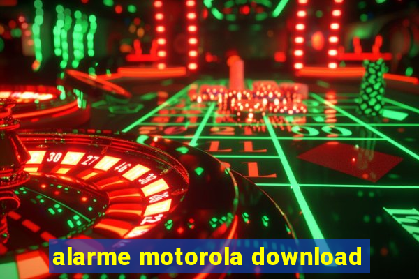 alarme motorola download