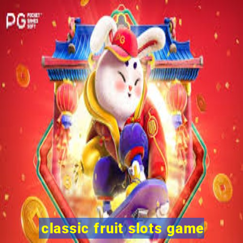 classic fruit slots game