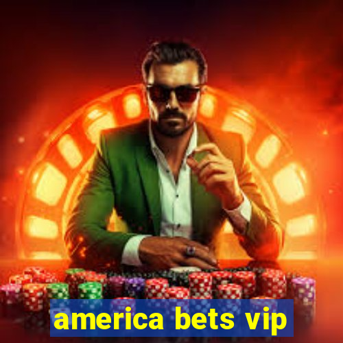 america bets vip