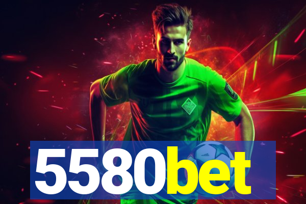 5580bet