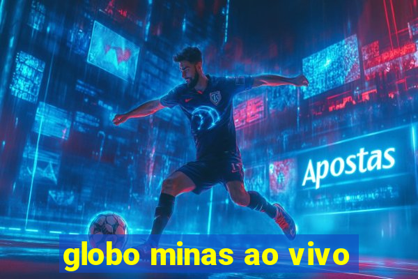 globo minas ao vivo