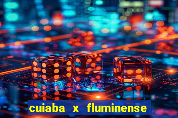 cuiaba x fluminense ao vivo