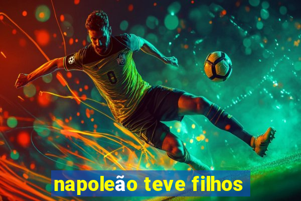 napoleão teve filhos