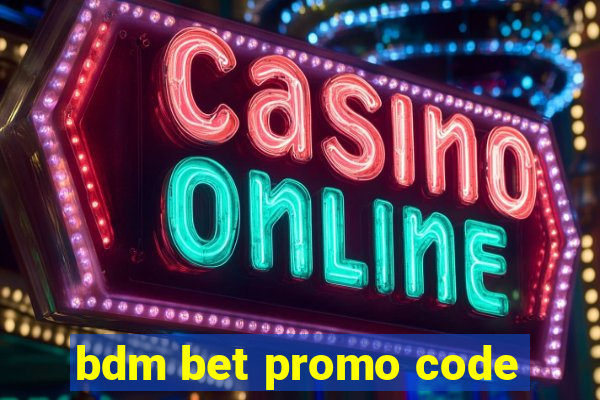 bdm bet promo code