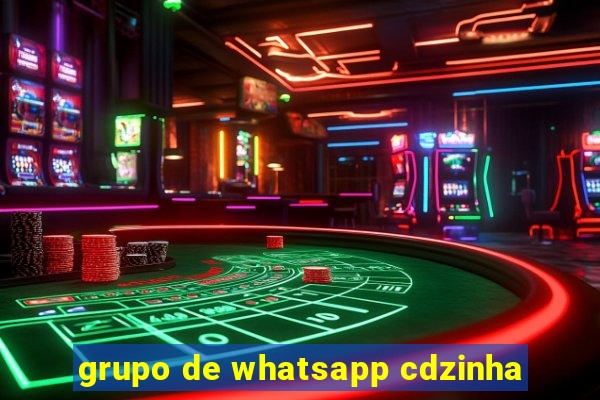 grupo de whatsapp cdzinha