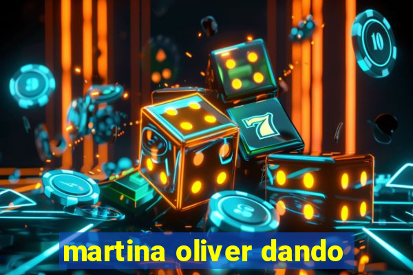 martina oliver dando