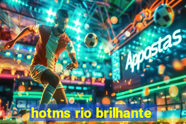 hotms rio brilhante