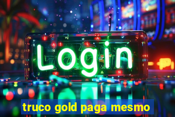 truco gold paga mesmo