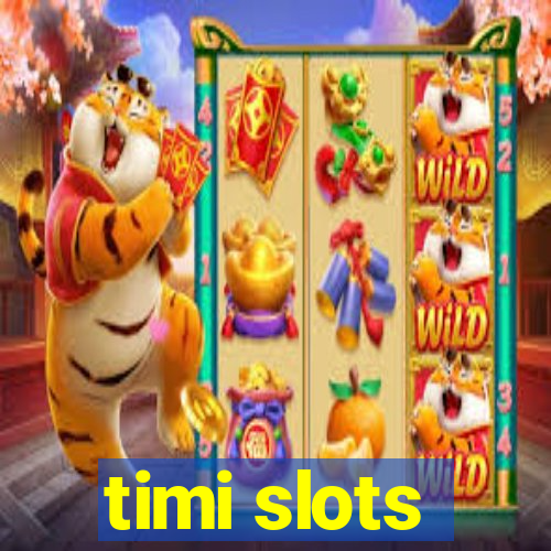 timi slots