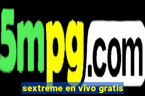 sextreme en vivo gratis