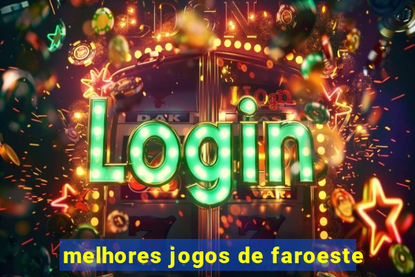 melhores jogos de faroeste