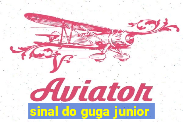 sinal do guga junior