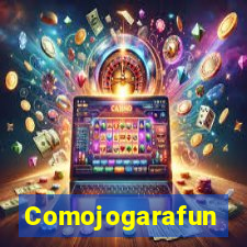 Comojogarafun