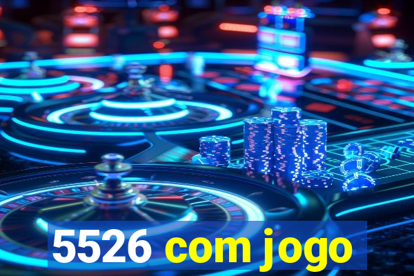 5526 com jogo