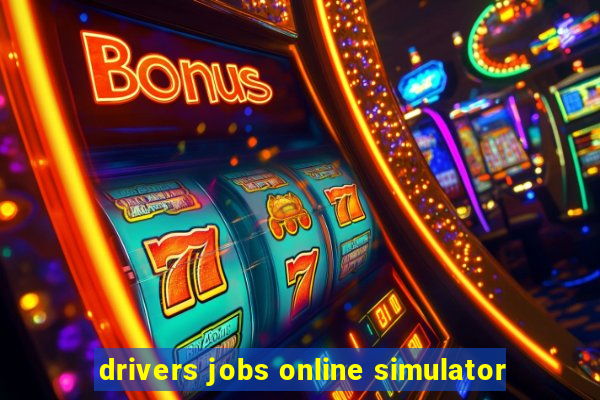 drivers jobs online simulator