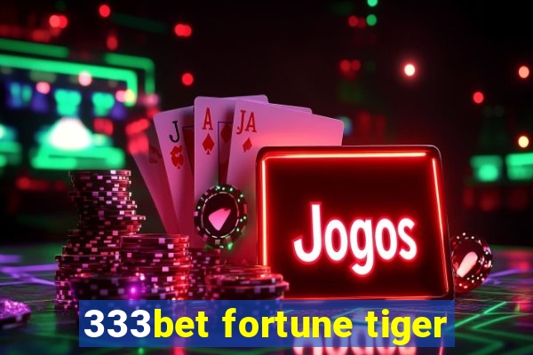 333bet fortune tiger