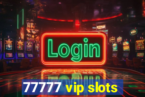 77777 vip slots