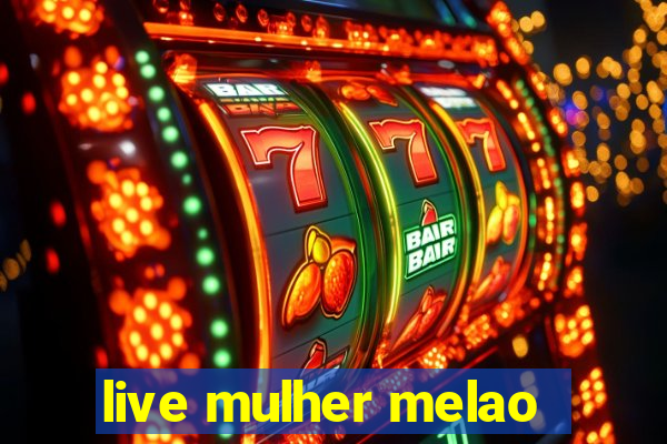 live mulher melao