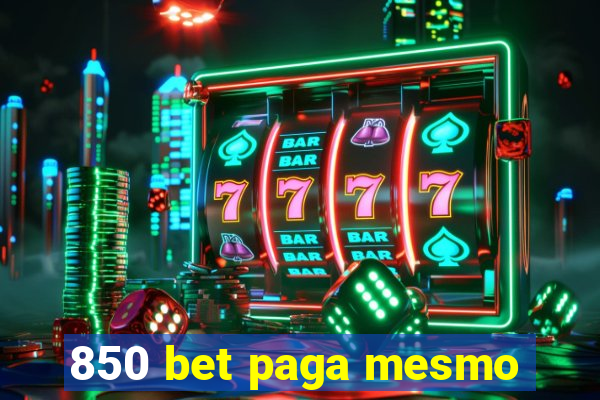 850 bet paga mesmo