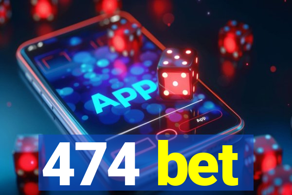 474 bet